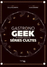 Gastronogeek spécial séries cultes