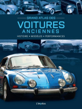 Grand atlas des voitures anciennes. histoire, modèles, performances