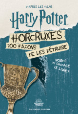 Harry potter - horcruxes, 100 façons de les détruire