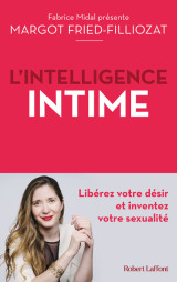 L'intelligence intime - libérez votre désir et inventez votre sexualité