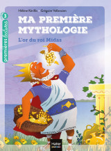 Ma première mythologie - l'or du roi midas cp/ce1 6/7 ans