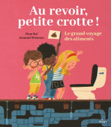 Au revoir, petite crotte ! le grand voyage des aliments