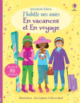 En vacances et en voyage - j'habille mes amies volume double - dès 5 ans