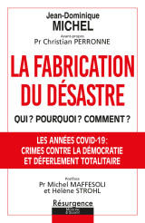 La fabrication du désastre - qui ? pourquoi ? comment ?