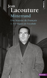 Francois mitterrand, une histoire de francais, tome 1 - les risques de l'escalade