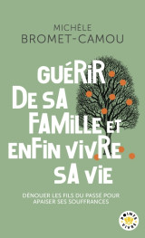 Guérir de sa famille et enfin vivre sa vie