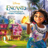 Encanto, la fantastique famille madrigal - monde enchanté - l'histoire du film - disney