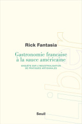 Gastronomie francaise a la sauce americaine - enquete sur l'industrialisation de pratiques artisanal