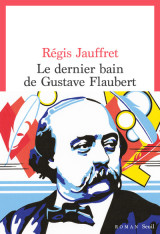 Le dernier bain de gustave flaubert