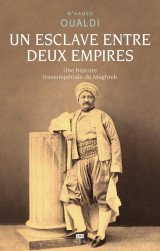 Un esclave entre deux empires - une histoire transimperiale du maghreb