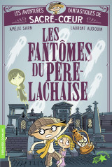 Les aventures fantastiques de sacré-coeur - les fantômes du père lachaise