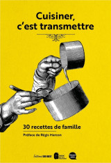 Cuisiner, c'est transmettre. 30 recettes de famille