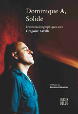 Dominique a, solide. entretiens biographiques avec grégoire laville