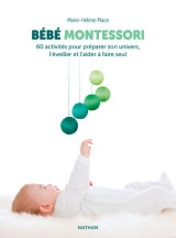 Bébé montessori - 60 activités pour préparer son univers, l'éveiller et l'aider à faire seul