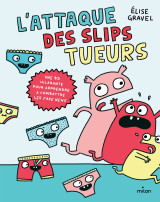 L'attaque des slips tueurs - la bd pour apprendre à combattre les fake news