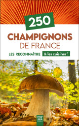 250 champignons de france - les reconnaître & les cuisiner !