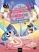 La classe dont tu es le héros - mission egypte ancienne !  cp/ce1 6/7 ans