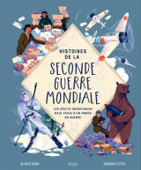 Histoires de la seconde guerre mondiale  : les récits incroyables mais vrais d'un monde en guerre