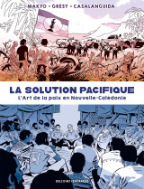 La solution pacifique - l'art de la paix en nouvelle-calédonie