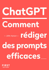 Le petit livre de chatgpt - comment rédiger des prompts efficaces