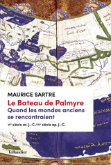 Le bateau de palmyre. quand les mondes anciens se rencontraient