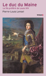 Le duc du maine - le fils préféré de louis xiv