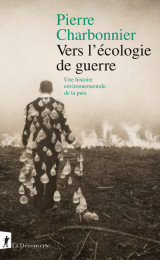 Vers l'écologie de guerre - une histoire environnementale de la paix