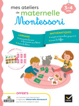 Mes ateliers de maternelle montessori langage-mathématiques 3-4 ans