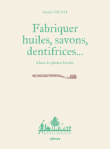 Fabriquer savons, huiles, dentifrice... à base de plantes locales