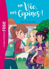 Ma vie, mes copines 01 - vive la rentrée !