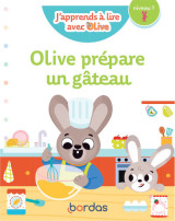 J'apprends à lire avec olive - olive prépare un gâteau - niveau 1