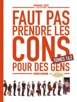 Faut pas prendre les cons pour des gens - coffret tome 01 et 02