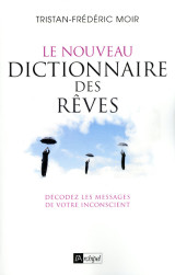 Le nouveau dictionnaire des rêves - décodez les messages de votre inconscient