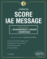 L'expert du score iae message® - 300 questions de raisonnement logique et numérique