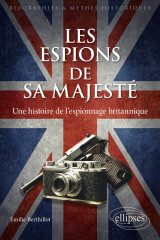 Les espions de sa majesté - une histoire de l'espionnage britannique