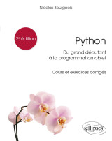 Python, du grand débutant à la programmation objet - cours et exercices corrigés - 2e édition