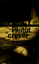 Plutôt crever