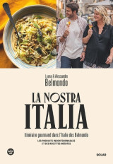 La nostra italia - itinéraire gourmand dans l'italie des belmondo