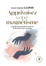 Apprivoisez votre magnétisme