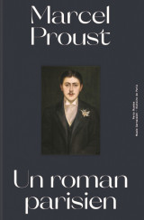 Marcel proust un roman parisien