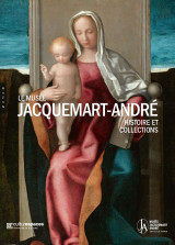 Le musée jacquemart-andré. histoire et collections