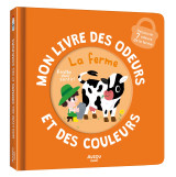 Mon livre des odeurs et des couleurs - la ferme