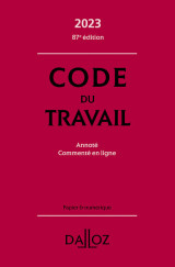 Code du travail 2023 87ed - annoté, commenté en ligne