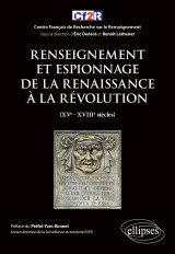 Renseignement et espionnage de la renaissance à la révolution (xve- xviiie siècles)