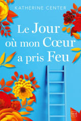 Le jour où mon coeur a pris feu