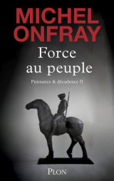 Force au peuple - tome 2 puissance & décadence