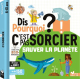 Dis pourquoi - sauver la planète c'est pas sorcier