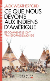 Ce que nous devons aux indiens d'amérique et comment ils ont transformé le monde (el-terre indienne)