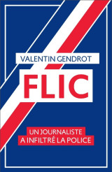 Flic - un journaliste a infiltré la police