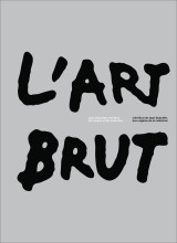 L'art brut de jean dubuffet, aux origines de la collection